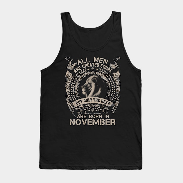 Lion All Men Are Created Equal But Only The Best Are Born In November Tank Top by Hsieh Claretta Art